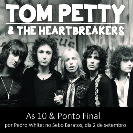 Tom Petty 10 e Ponto Final - BLOG